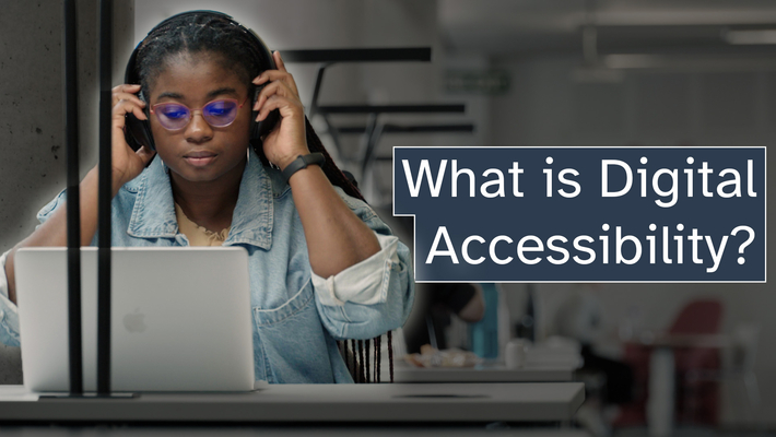 Digital accessibility: what is it and why is it important?