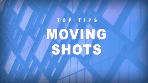 Thumbnail for entry Tops Tips - Filming Moving Shots