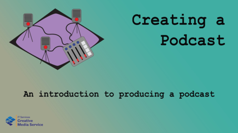 Thumbnail for entry Getting started with creating a Podcast