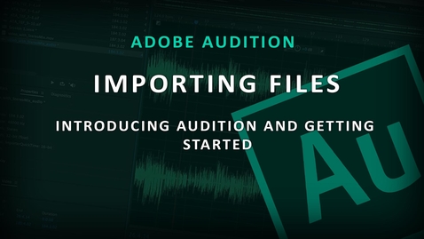 Thumbnail for Adobe Audition - (1) Importing Files