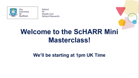 Thumbnail for ScHARR Mini Masterclass in Health Research #5 - Dr Andrew Booth - Question of WHO, not IF? Real Impact with Qualitative Systematic Reviews