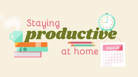 Thumbnail for entry Staying Productive at Home