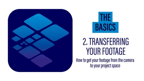 Thumbnail for entry The Basics 2 - Transferring your footage