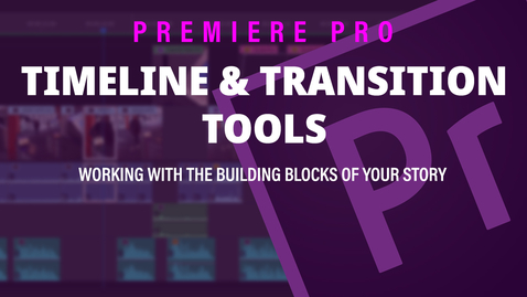 Thumbnail for entry Timeline and Transition Tools - Adobe Premiere Pro 2019