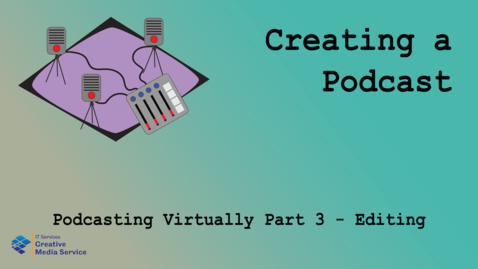 Thumbnail for entry Podcasting Virtually Part 3 - Editing in Multitrack