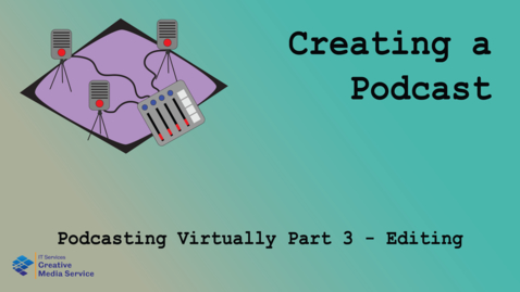 Thumbnail for Podcasting Virtually Part 3 - Editing in Multitrack