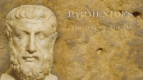 Thumbnail for entry Parmenides: The Way of Truth (Part 1)