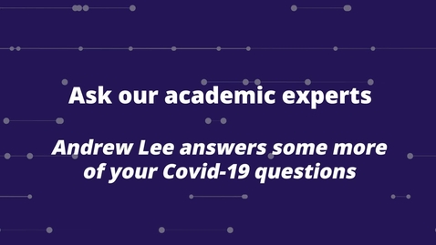 Thumbnail for entry Covid-19 Q&amp;A with Dr Andrew Lee