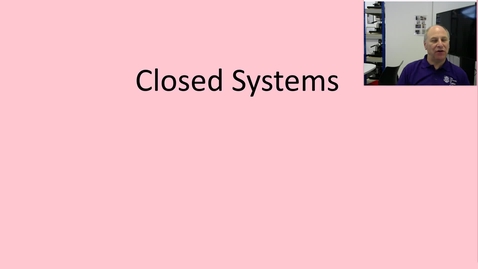 Thumbnail for entry 10a Introduction to closed systems
