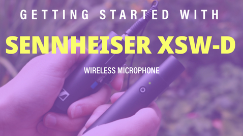 Thumbnail for entry Getting Started with: Sennheiser XSW
