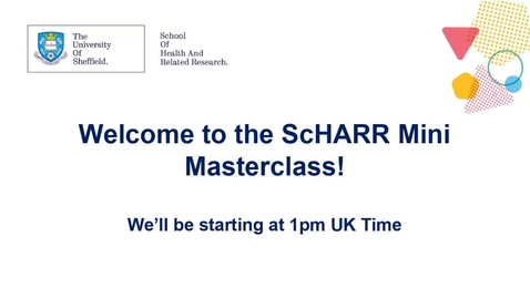 Thumbnail for entry ScHARR Mini Master Class in Health Research #14 - Nikki Totton - Evaluating the trade-off between benefits and risks in treatment decisions