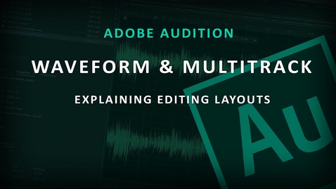 Thumbnail for entry Adobe Audition (3) Waveform &amp; Multi-track