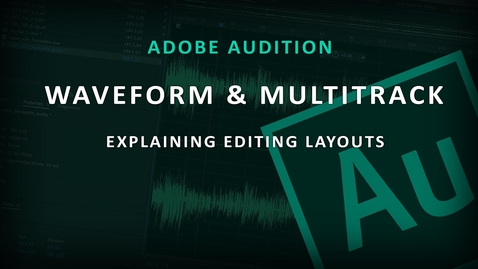 Thumbnail for Adobe Audition - (2) Waveform &amp; Multi-track layouts
