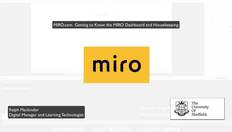 Go to MIRO Guidance Video 2 - Getting to Know the MIRO Dashboard with duration: 13 minutes, 13 seconds