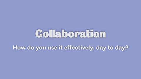 Thumbnail for How to effectively use collaboration