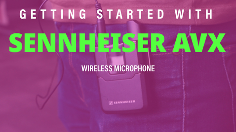 Thumbnail for Getting Started with: Sennheiser AVX
