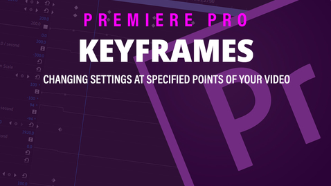 Thumbnail for entry Adobe Premiere Pro (8) Using Keyframes