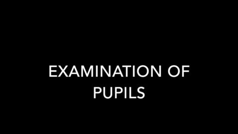 Thumbnail for entry Examination of the 2nd Cranial Nerve - Pupils