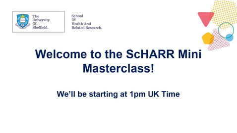 Thumbnail for entry ScHARR Mini Master Class in Health Research #8 Dr Liz Croot and guests -  Doing Research with People with Learning Disabilities