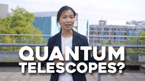 Thumbnail for entry The quantum future of telescopes | Physics &amp; Astronomy