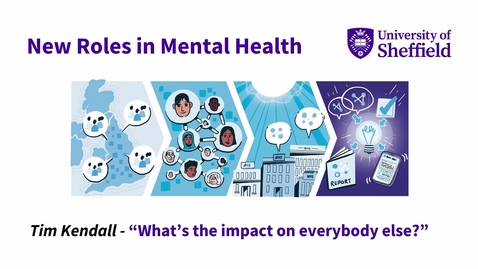 Thumbnail for entry New Roles in Mental Health: What’s the impact on everybody else?