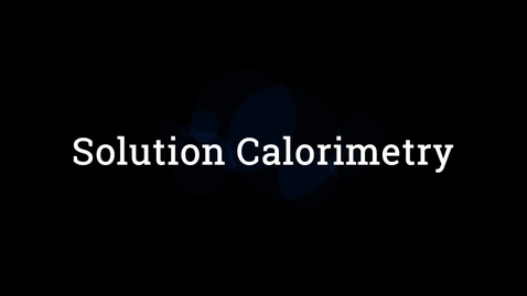Thumbnail for Solution Calorimetry