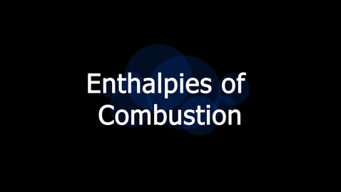 Thumbnail for Enthalpies of Combustion.mp4