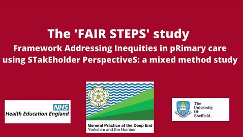 Thumbnail for entry The 'FAIR STEPS' study  Framework Addressing Inequities in pRimary care using STakEholder PerspectiveS: a mixed method study