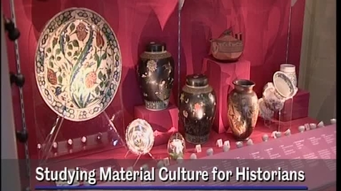 Thumbnail for entry Studying material culture for historians