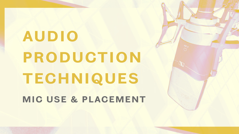 Thumbnail for entry Audio Production Techniques - Microphone Placement