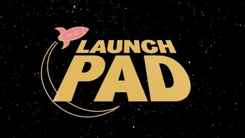 Thumbnail for entry Are you ready for LaunchPad?