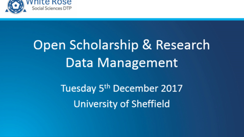 Thumbnail for entry Open Scholarship &amp; Research Data Management (05.12.17) WRDTP