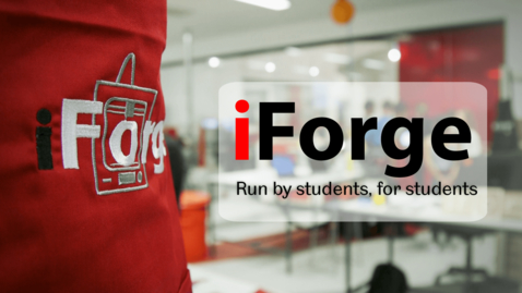 Thumbnail for iForge: Run by students, for students