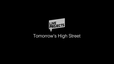 Thumbnail for SSoA Live Projects 2019 - Tomorrow's High Street