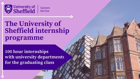 Thumbnail for entry The University of Sheffield Internship Programme