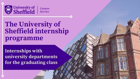 Thumbnail for The University of Sheffield Internship Programme