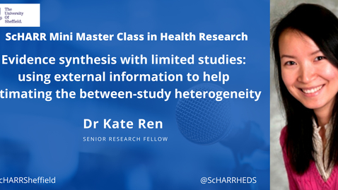 Thumbnail for Dr Kate Ren  - Evidence synthesis with limited studies: using external information to help estimating the between-study heterogeneity