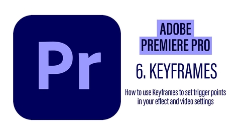 Thumbnail for entry Premier Pro 6 - Using Keyframes