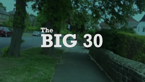 Thumbnail for entry The Big 30 - What will you do?