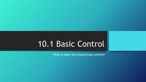 Thumbnail for entry 10.1 Basic Control