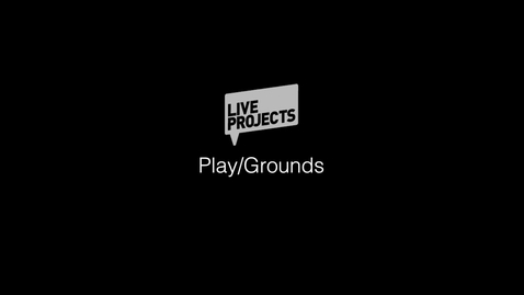 Thumbnail for SSoA Live Projects 2019 - Play:Grounds