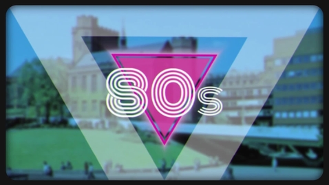 Thumbnail for Sheffield Alumni 1980s Memories