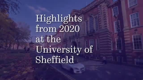 Thumbnail for Highlights from 2020 at the University of Sheffield