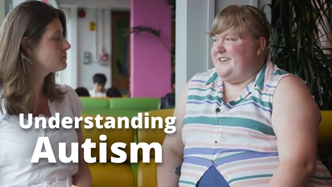 Thumbnail for Understanding autism - higher eduction with an Autism Spectrum Condition (ASC)