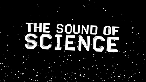 Thumbnail for entry What is the Sound of Science?