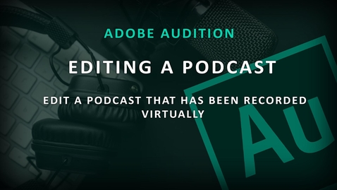 Thumbnail for entry Audio Editing - Podcast Recording