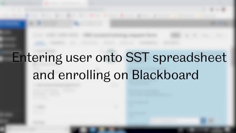 Thumbnail for entry SST Admin: Video 1 - Entering a new trainee onto the spreadsheet and enrolling them on Blackboard courses