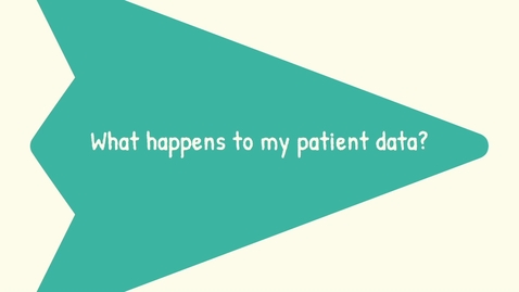 Thumbnail for What Happens to My Patient Data?
