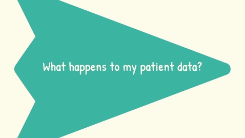 Thumbnail for entry What Happens to My Patient Data?