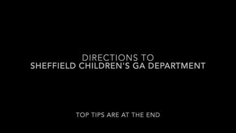 Thumbnail for Directions to Sheffield Childrens' GA Department
